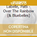 Labelle, Patti - Over The Rainbow  (& Bluebelles) cd