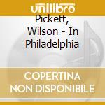 Pickett, Wilson - In Philadelphia cd