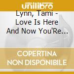 Lynn, Tami - Love Is Here And Now You'Re Gone cd