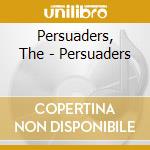 Persuaders, The - Persuaders cd musicale