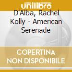 D'Alba, Rachel Kolly - American Serenade cd