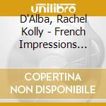 D'Alba, Rachel Kolly - French Impressions -Works For Violin And Orchestra cd