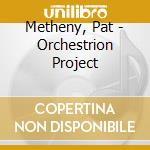 Metheny, Pat - Orchestrion Project cd