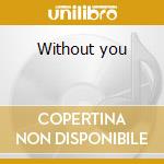 Without you cd musicale di Jr Dinosaur