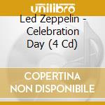 Led Zeppelin - Celebration Day (4 Cd) cd musicale di Led Zeppelin
