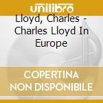 Lloyd, Charles - Charles Lloyd In Europe cd musicale