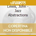 Lewis, John - Jazz Abstractions cd musicale