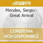 Mendes, Sergio - Great Arrival cd