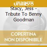 Stacy, Jess - Tribute To Benny Goodman cd
