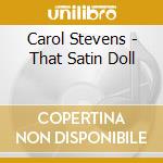 Carol Stevens - That Satin Doll cd musicale di Carol Stevens