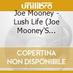 Joe Mooney - Lush Life (Joe Mooney'S Songs) cd musicale