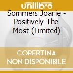 Sommers Joanie - Positively The Most (Limited) cd