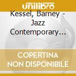 Kessel, Barney - Jazz Contemporary Latin Rhyth       M cd musicale