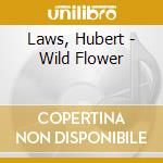 Laws, Hubert - Wild Flower cd musicale