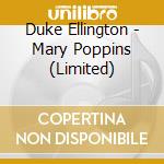 Duke Ellington - Mary Poppins (Limited) cd musicale di Duke Ellington