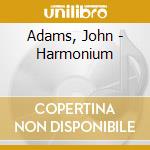 Adams, John - Harmonium cd musicale