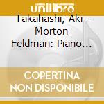 Takahashi, Aki - Morton Feldman: Piano And String Quartet(1985) cd musicale di Takahashi, Aki