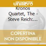 Kronos Quartet, The - Steve Reich: Different Trains . Electric Counterpoint