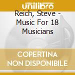Reich, Steve - Music For 18 Musicians cd