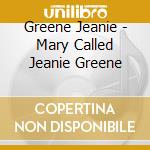 Greene Jeanie - Mary Called Jeanie Greene cd