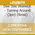 Dee Dee Warwick - Turning Around (Jpn) (Rmst) cd