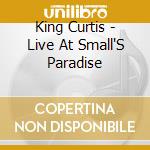 King Curtis - Live At Small'S Paradise cd