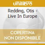 Redding, Otis - Live In Europe cd