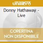 Donny Hathaway - Live cd musicale di Donny Hathaway