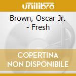 Brown, Oscar Jr. - Fresh cd