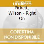 Pickett, Wilson - Right On cd
