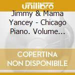 Jimmy & Mama Yancey - Chicago Piano. Volume One cd musicale