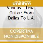 Various - Texas Guitar: From Dallas To L.A. cd