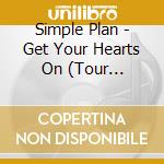 Simple Plan - Get Your Hearts On (Tour Edition) cd