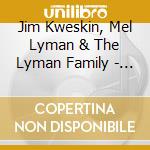 Jim Kweskin, Mel Lyman & The Lyman Family - Jim Kweskin's America cd