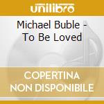 Michael Buble - To Be Loved cd
