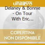 Delaney & Bonnie - On Tour With Eric Clapton(& Friends) cd