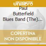 Paul Butterfield Blues Band (The) - Paul Butterfield Blues Band cd musicale di Paul Blues Band Butterfield