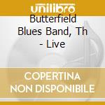 Butterfield Blues Band, Th - Live cd