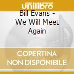 Bill Evans - We Will Meet Again cd