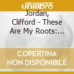 Jordan, Clifford - These Are My Roots: Clifford Jordan Plays Leadbelly cd