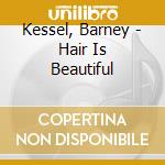 Kessel, Barney - Hair Is Beautiful cd