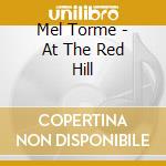 Mel Torme - At The Red Hill cd musicale di Mel Torme
