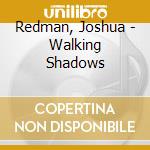 Redman, Joshua - Walking Shadows cd