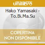 Hako Yamasaki - To.Bi.Ma.Su cd musicale