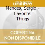 Mendes, Sergio - Favorite Things cd