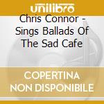 Chris Connor - Sings Ballads Of The Sad Cafe cd