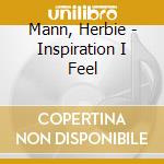 Mann, Herbie - Inspiration I Feel cd musicale
