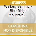 Walker, Sammy - Blue Ridge Mountain Skyline cd