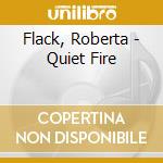 Flack, Roberta - Quiet Fire cd musicale
