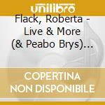 Flack, Roberta - Live & More (& Peabo Brys) (2 Cd) cd